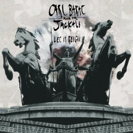 Let It Reign - Carl Barat + the Jackals