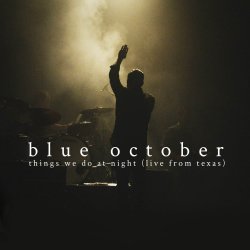 Things We Do At Night (Live From Texas) - Blue October