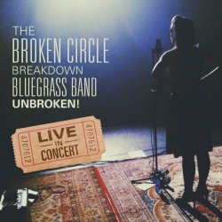 Unbroken! Live in Concert - Broken Circle Breakdown Bluegrass Band