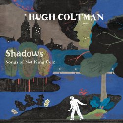 Shadows - Songs Of Nat King Cole - Hugh Coltman