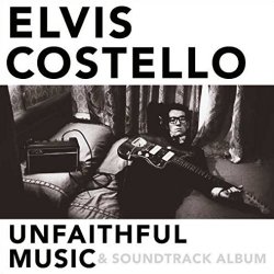 Unfaithful Music + Soundtrack Album - Elvis Costello