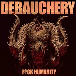 F*ck Humanity - Debauchery