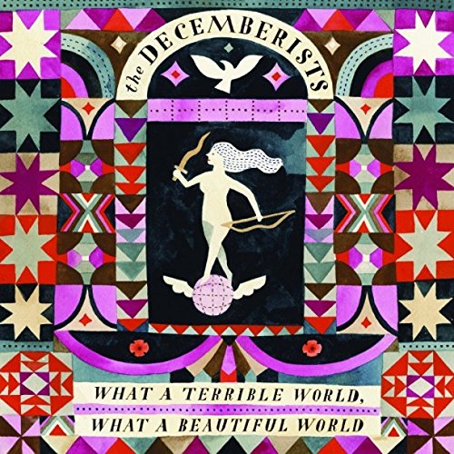 What A Terrible World, What A Beautiful World - Decemberists