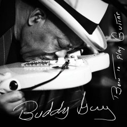 Born To Play Guitar - Buddy Guy