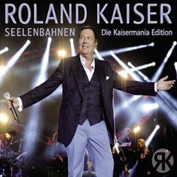 Seelenbahnen - Die Kaisermania-Edition - Roland Kaiser