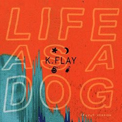 Life As A Dog - K.Flay