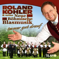 Immer gut drauf - Roland Kohler + seine Neue Bhmische Blasmusik