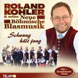 Schwung hlt jung - Das Beste vom Besten - Roland Kohler + seine Neue Bhmische Blasmusik