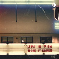 Here It Comes - Life In Film