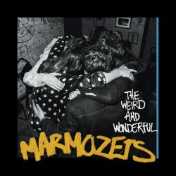 The Weird And Wonderful Marmozets - Marmozets