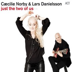 Just The Two Of Us - Caecilie Norby + Lars Danielsson