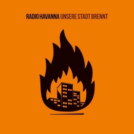 Unsere Stadt brennt - Radio Havanna