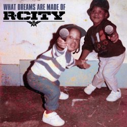 What Dreams Are Made Of - R. City