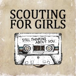 Still Thinking About You - Scouting For Girls
