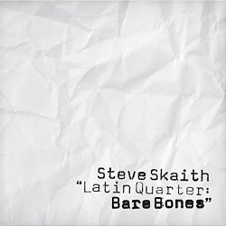 Latin Quarter: Bare Bones - Steve Skaith