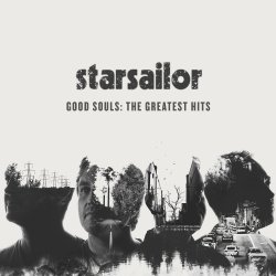 Good Souls: The Greatest Hits - Starsailor