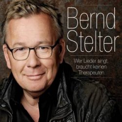 Wer Lieder singt, braucht keinen Therapeuten - Bernd Stelter