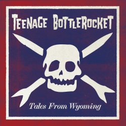 Tales From Wyoming - Teenage Bottlerocket