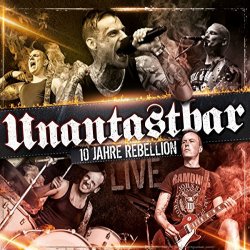 10 Jahre Rebellion - Live - Unantastbar