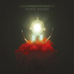 Love Song For Robots - Patrick Watson