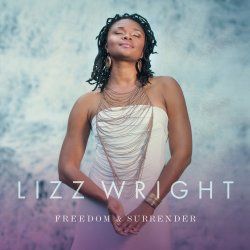 Freedom And Surrender - Lizz Wright