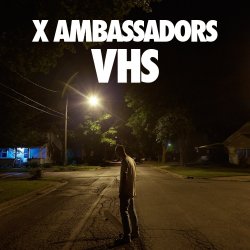 VHS - X Ambassadors