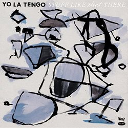 Stuff Like That There - Yo La Tengo