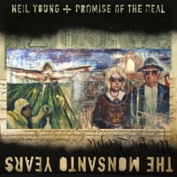 The Monsanto Years - Neil Young + Promise Of The Real