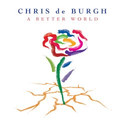 A Better World - Chris de Burgh