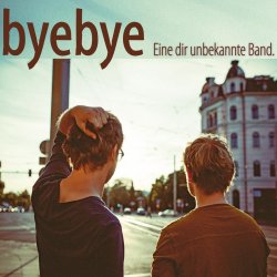 Eine dir unbekannte Band - ByeBye