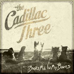 Bury Me In My Boots - Cadillac Three