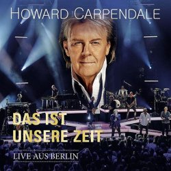 Das ist unsere Zeit - Live aus Berlin - Howard Carpendale