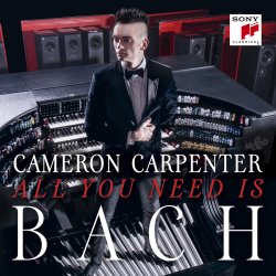 All You Need Is Bach - Cameron Carpenter