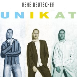 Unikat - Rene Deutscher