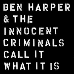 Call It What It Is - Ben Harper + the Innocent Criminals