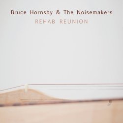 Rehab Reunion - Bruce Hornsby + the Noisemakers