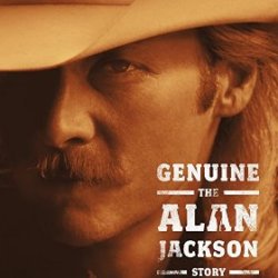 Genuine - The Alan Jackson Story - Alan Jackson