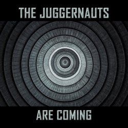 The Juggernauts Are Coming - Juggernauts