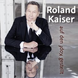 Auf den Kopf gestellt - Roland Kaiser