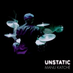 Unstatic - Manu Katche
