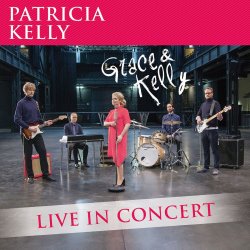 Grace And Kelly - Live In Concert - Patricia Kelly