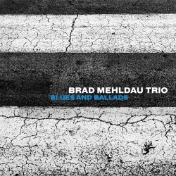 Blues And Ballads - Brad Mehldau Trio