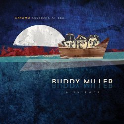 Cayamo Sessions At Sea - Buddy Miller + Friends