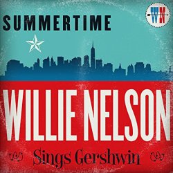 Summertime - Willie Nelson Sings Gershwin - Willie Nelson