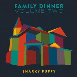 Family Dinner Volume Two - Snarky Puppy
