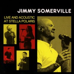 Live And Acoustic At Stella Polaris - Jimmy Somerville