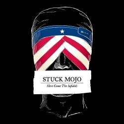 Here Come The Infidels - Stuck Mojo