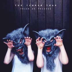 Thick As Thieves - Temper Trap