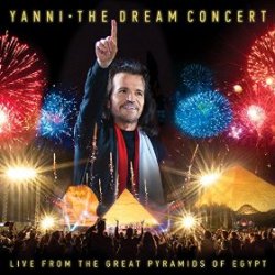 The Dream Concert: Live From The Great Pyramids Of Egypt - Yanni