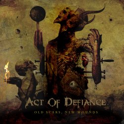 Old Scars, New Wounds - Act Of Defiance